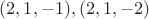 $(2,1,-1), (2,1,-2)$