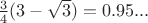 $\frac {3}{4}(3-\sqrt3)=0.95...$