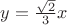 $y=\frac{\sqrt{2}}{3}x$