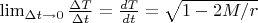 $\lim_{\Delta t \to 0} \frac{\Delta T}{\Delta t}=\frac{dT}{dt}=\sqrt{1-2M/r}$