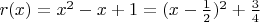 $r(x)=x^2-x+1=(x-\frac12)^2+\frac34$