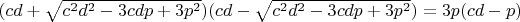 $(cd+\sqrt{c^2d^2-3cdp+3p^2})(cd-\sqrt{c^2d^2-3cdp+3p^2})=3p(cd-p)$