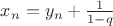 $x_n=y_n+\frac1{1-q}$