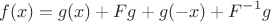 $$f(x)=g(x)+Fg+g(-x)+F^{-1}g$$