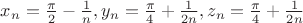 $x_n=\frac{\pi}{2} - \frac{1}{n}, y_n=\frac{\pi}{4}+ \frac{1}{2n}, z_n=\frac{\pi}{4} +\frac{1}{2n}$ $x_n=\frac{\pi}{2} - \frac{1}{n}, y_n=\frac{\pi}{4}+ \frac{1}{2n}, z_n=\frac{\pi}{4} +\frac{1}{2n}$