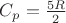 $C_p=\frac{5R}{2}$