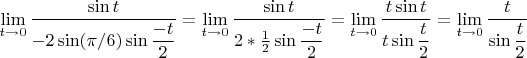 $\lim\limits_{t\to 0} \dfrac{\sin t}{-2 \sin (\pi/6) \sin \dfrac{-t}{2}}=\lim\limits_{t\to 0} \dfrac{\sin t}{2 *\frac{1}{2} \sin \dfrac{-t}{2}}=\lim\limits_{t\to 0} \dfrac{t \sin t}{t \sin \dfrac{t}{2}}=\lim\limits_{t\to 0} \dfrac{t }{\sin \dfrac{t}{2}}$
