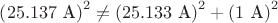 $\left(25.137\text{ А}\right)^2 \ne \left(25.133\text{ А}\right)^2 + \left(1\text{ А}\right)^2$