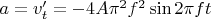$a=v'_t=-4A\pi^2f^2 \sin{2\pi f t}$