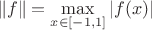 $$\|f\|=\max_{x\in[-1,1]}|f(x)|$$