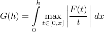 $$G(h)=\int\limits_0^h\max\limits_{t\in[0,x]}\left|\frac{F(t)}t\right|\,dx$$