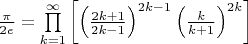 $\frac {\pi}{2e} =   \prod \limits _{k=1}^{\infty }\left [ \left( \frac {2k+1}{2k-1} \right )^{2k-1} \left ( \frac {k}{k+1} \right )^{2k} \right ]   $