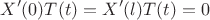 $$ X'(0)T(t) = X'(l)T(t) = 0$$