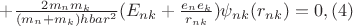 $+\frac{2 m_n m_k}{(m_n+m_k) hbar^2}(E_{nk}+\frac{e_n e_k}{r_{nk}})\psi_{nk}(r_{nk})=0,\eqno(4) $