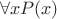 \[
\forall x{\rm{ }}P(x)
\]