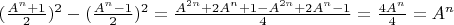 $  (\frac{A^n+1}{2})^2-(\frac{A^n-1}{2})^2 = \frac{A^{2n}+2A^n + 1 -A^{2n} + 2A^n - 1}{4} = \frac{4A^n}{4} = A^n $