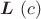 \boldsymbol{L} \left( c \right) \boldsymbol{L} \left( c \right)