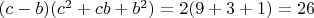 $(c-b)(c^2+cb+b^2)=2(9+3+1)=26$