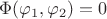 $\Phi(\varphi_1, \varphi_2)=0$