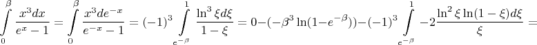 $$\int\limits_0^\beta\frac{x^3dx}{e^x-1}=\int\limits_0^\beta\frac{x^3de^{-x}}{e^{-x}-1}=(-1)^3\int\limits_{e^{-\beta}}^1\frac{\ln^3\xi d\xi}{1-\xi}=0-(-\beta^3\ln(1-e^{-\beta}))-(-1)^3\int\limits_{e^{-\beta}}^1-2\frac{\ln^2\xi\ln(1-\xi)d\xi}{\xi}=$$