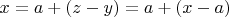 $x=a+(z-y)=a+(x-a)$