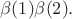 $\beta(1)\beta(2).$