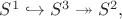 $S^1\hookrightarrow S^3\twoheadrightarrow S^2,$