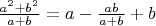 $\frac{a^2+b^2}{a+b} = a - \frac{ab}{a+b} + b$
