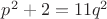$p^2+2=11q^2$