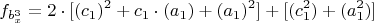 $$ f_{b_x^3}=2\cdot[(c_1)^2+c_1\cdot(a_1)+(a_1)^2]+
[(c_1^2)+(a_1^2)]$$