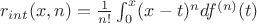 $r_{int}(x,n)=\frac{1}{n!}\int_0^x(x-t)^ndf^{(n)}(t)$