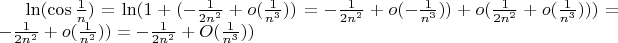 $\ln(\cos\frac{1}{n}) = \ln(1 + (- \frac{1}{2n^2}+o(\frac{1}{n^3})) = - \frac{1}{2n^2}+o(- \frac{1}{n^3})) + o(\frac{1}{2n^2}+o(\frac{1}{n^3}))) = - \frac{1}{2n^2}+o(\frac{1}{n^2})) = - \frac{1}{2n^2}+O(\frac{1}{n^3}))$