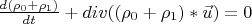$\frac {d(\rho _0+ \rho _1)}{dt} + div((\rho _0+ \rho _1)* \vec u)= 0$