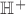 $\mathbb{H}^{+}$