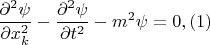 $$\frac{\partial^2\psi}{\partial x_k^2} - \frac{\partial^2\psi}{\partial t^2} - m^2\psi=0,\:\:(1)$$