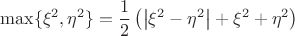 $$
\max\{\xi^2,\eta^2\}=\frac12\left(\left|\xi^2-\eta^2\right|+\xi^2+\eta^2\right)
$$
