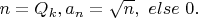 $n=Q_k,a_n=\sqrt n , \ else \  0.$