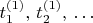 $t_1^{(1)},\,t_2^{(1)},\,\ldots$