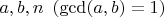$a,b,n\ \left ( \gcd (a,b)=1 \right )$