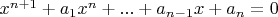 $x^{n+1}+a_1x^n+...+a_{n-1}x+a_n=0$