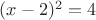 $(x-2)^2=4$