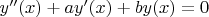 $y''(x)+ay'(x)+by(x)=0$