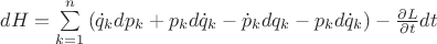 $\[dH = \sum\limits_{k = 1}^n {({{\dot q}_k}d{p_k} + {p_k}d{{\dot q}_k} - {{\dot p}_k}d{q_k} - {p_k}d{{\dot q}_k})}  - \frac{{\partial L}}{{\partial t}}dt\]$