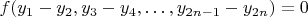 $f(y_1 - y_2, y_3 - y_4, \ldots, y_{2n-1} - y_{2n}) = 0$