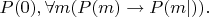 $$P(0), \forall m (P(m) \rightarrow P(m|)).$$