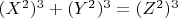 $(X^2)^3 + (Y^2)^3 =(Z^2)^3$