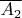 $\overline{A_2}$