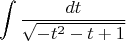 $$ \int \frac{dt}{\sqrt{-t^{2}-t+1}}$$