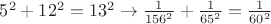 $5^2+12^2=13^2 \rightarrow \frac{1}{156^2} + \frac{1}{65^2} = \frac{1}{60^2}$