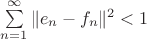 $\sum\limits_{n=1}^\infty\|e_n-f_n\|^2<1$